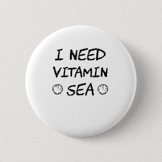 Ich brauche Vitamin Sea Funny und niedliches Somme Button