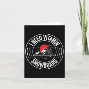 Ich brauche Vitamin Snowboard Funny Snowboarden Karte