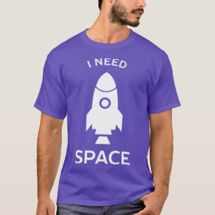 Ich brauche Weltraumraketenwissenschaft T-Shirt
