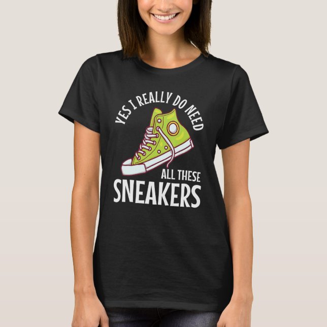 Ich brauche wirklich diese Sneakers Funny Shoes Co T-Shirt (Vorderseite)