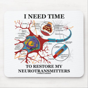Ich brauche Zeit, um meine Neurotransmitter wieder Mousepad