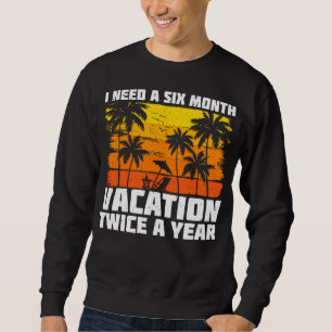 Ich brauche zweimal im Jahr einen sechsmonatigen U Sweatshirt