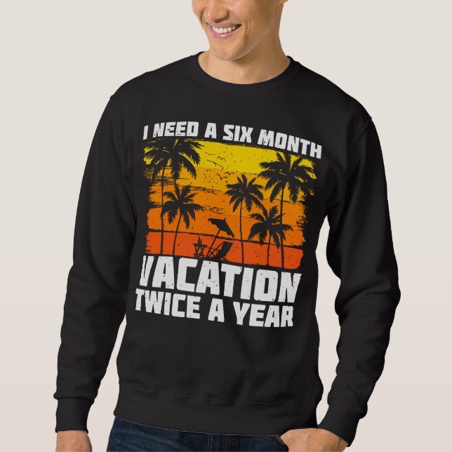 Ich brauche zweimal im Jahr einen sechsmonatigen U Sweatshirt (Vorderseite)