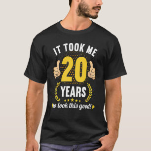 Ich brauchte 20 Jahre, um diesen guten 20 Geburtst T-Shirt