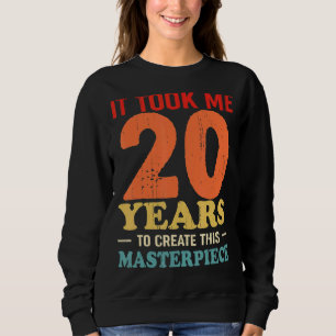 Ich brauchte 20 Jahre, um dieses Meisterwerk zu sc Sweatshirt