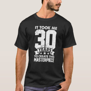 Ich brauchte 30 Jahre, um dieses Meisterwerk zu sc T-Shirt