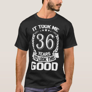 Ich brauchte 36 Jahre, um diesen guten Witz 36. B T-Shirt