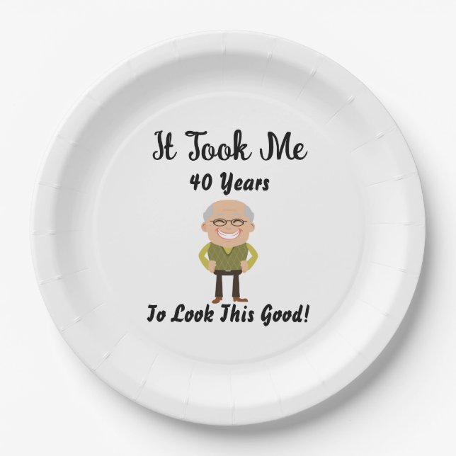 Ich brauchte 40 Jahre, um so gut auszusehen Pappteller (Vorderseite)