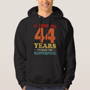 Ich brauchte 44 Jahre, um dieses Meisterwerk 44 t  Hoodie