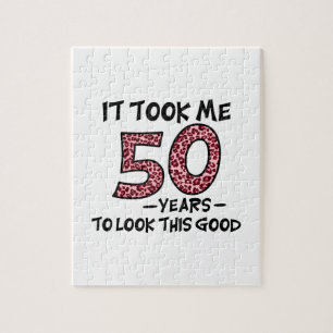 Ich brauchte 50 Jahre, um so gut auszusehen Puzzle