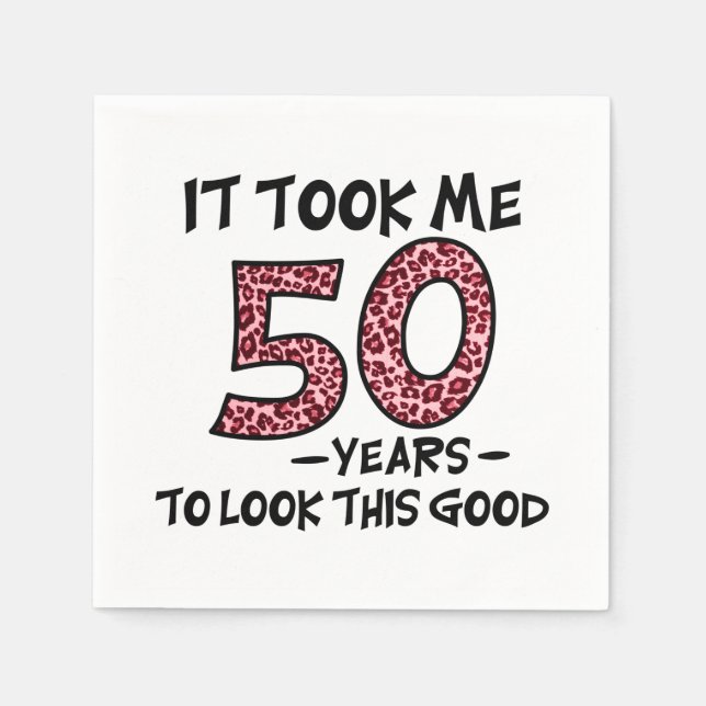 Ich brauchte 50 Jahre, um so gut auszusehen Serviette (Vorderseite)