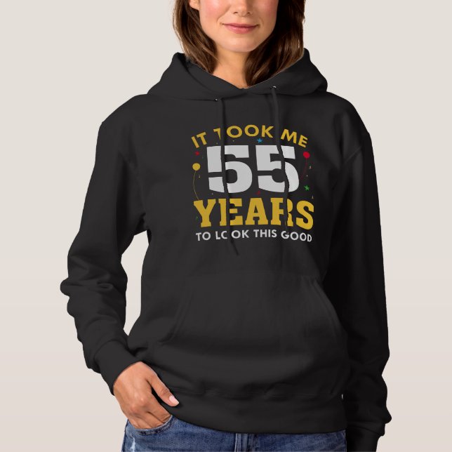 Ich brauchte 55 Jahre, um so gut auszusehen Hoodie (Vorderseite)