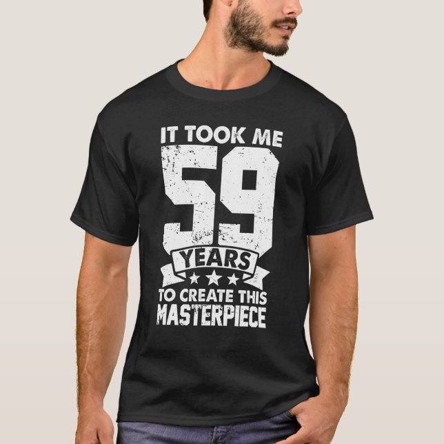 Ich brauchte 59 Jahre, um dieses Meisterwerk 59 t  T-Shirt (Vorderseite)