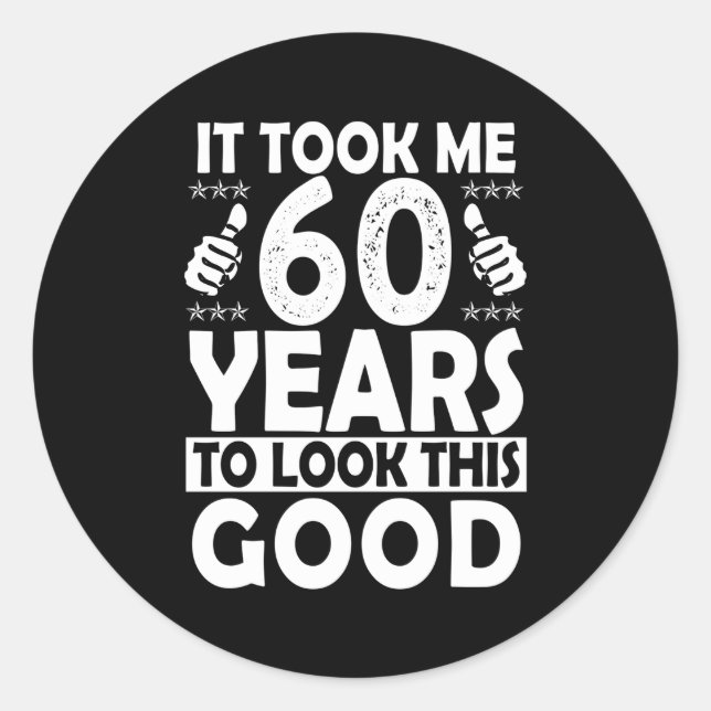 Ich brauchte 60 Jahre, um diese 60 zu sehen Runder Aufkleber (Vorderseite)