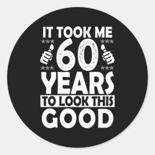 Ich brauchte 60 Jahre, um diese 60 zu sehen Runder Aufkleber
