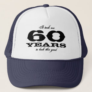 Ich brauchte 60 Jahre, um diesen guten Geburtstags Truckerkappe