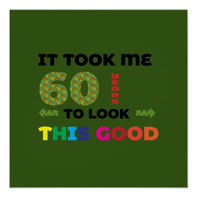 Ich brauchte 60 Jahre, um so gut auszusehen. Poster (Vorderseite)