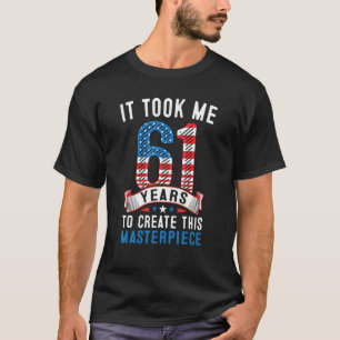 Ich brauchte 61 Jahre, um dieses Meisterwerk 61 zu T-Shirt
