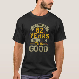 Ich brauchte 62 Jahre, um diesen guten Witz zu seh T-Shirt