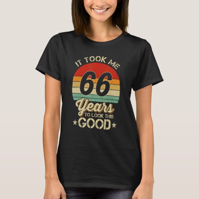 Ich brauchte 66 Jahre, um diesen guten 66. Geburts T-Shirt (Vorderseite)