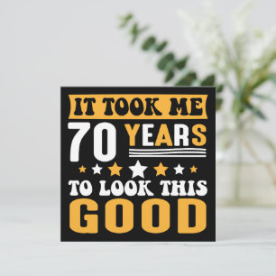 Ich brauchte 70 Jahre, um diesen guten Geburtstag  Einladung