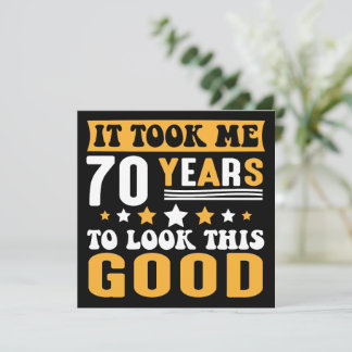 Ich brauchte 70 Jahre, um diesen guten Geburtstag  Einladung