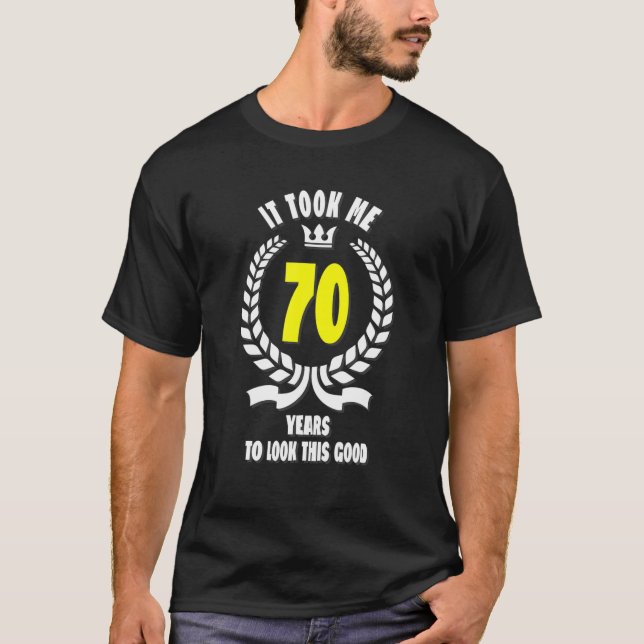 Ich brauchte 70 Jahre, um diesen guten Witz 70. B  T-Shirt (Vorderseite)