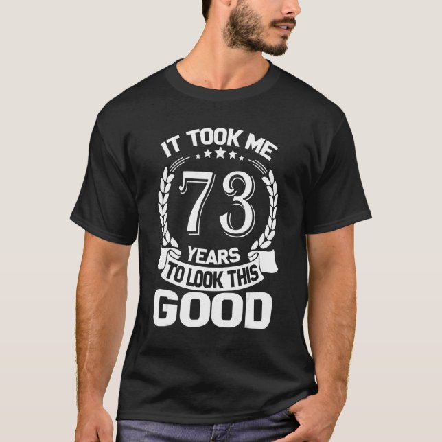Ich brauchte 73 Jahre, um diesen guten Witz 73. B  T-Shirt (Vorderseite)