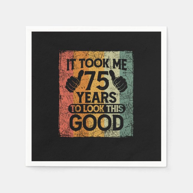 Ich brauchte 75 Jahre, um diesen guten 75 Geburtst Serviette (Vorderseite)