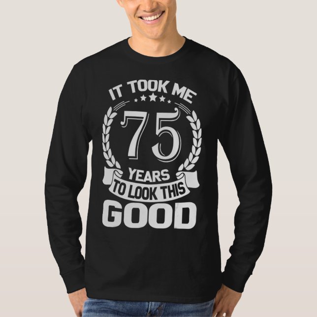 Ich brauchte 75 Jahre, um diesen guten Witz 75. B  T-Shirt (Vorderseite)