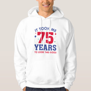Ich brauchte 75 Jahre, um so gut auszusehen Hoodie