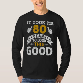 Ich brauchte 80 Jahre Sprichwort Männer Frauen 80. T-Shirt