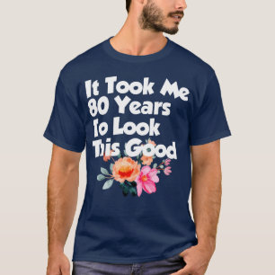 Ich brauchte 80 Jahre, um diese gute 80er-Familie T-Shirt