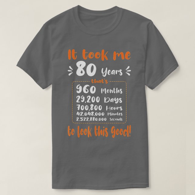 Ich brauchte 80 Jahre, um so gut auszusehen - lust T-Shirt (Design vorne)