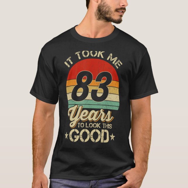 Ich brauchte 83 Jahre, um diesen guten 83. Geburts T-Shirt (Vorderseite)