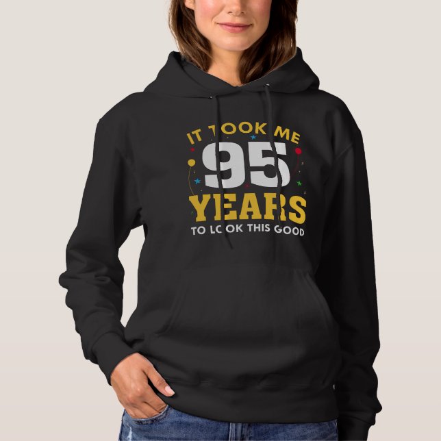Ich brauchte 95 Jahre, um so gut auszusehen Hoodie (Vorderseite)