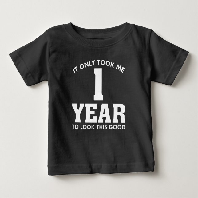 Ich brauchte nur 1 Jahr, um so gut zu sehen Baby T-shirt (Vorderseite)