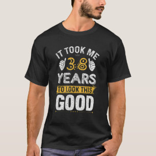 Ich brauchte nur 38 Jahre, um diese gute Geburt au T-Shirt