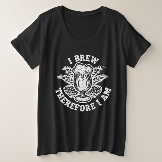 Ich braue also bin ich große größe T-Shirt (Design vorne)