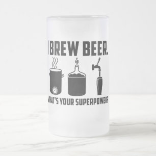 "Ich braue Bier.  Was ist Ihre Supermacht?" Tasse