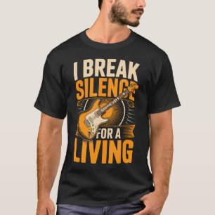 Ich breche Schweigen für einen lebenden Gitarriste T-Shirt