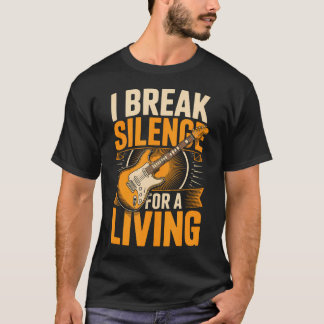 Ich breche Schweigen für einen lebenden Gitarriste T-Shirt