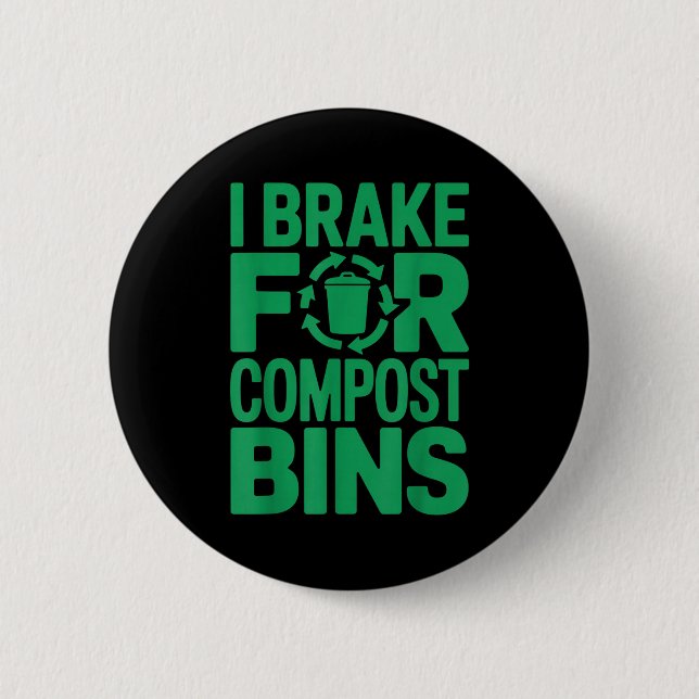 Ich bremse für Kompostbehälter lustiger Recycling- Button (Vorderseite)