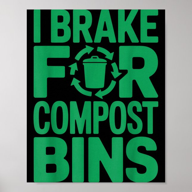 Ich bremse für Kompostbehälter lustiger Recycling- Poster (Vorne)
