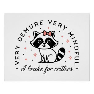 Ich bremse für Kritter, die gürtelästhetisch sind Poster