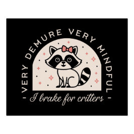 Ich bremse für lustige Raccoon Poster