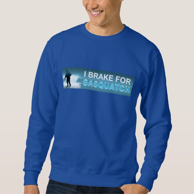 Ich bremse für Sasquatch Sweatshirt (Vorderseite)