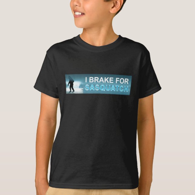 Ich bremse für Sasquatch T-Shirt (Vorderseite)