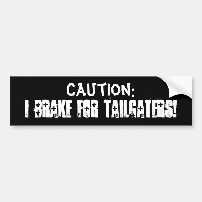 Ich bremse für Tailgaters! Autoaufkleber (Vorne)