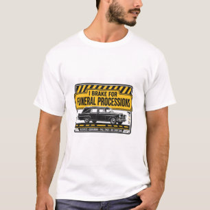 ICH BREMSE FÜR TRAUERZÜGE — Funeral T-Shirt